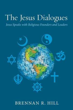 The Jesus Dialogues de Brennan R. Hill