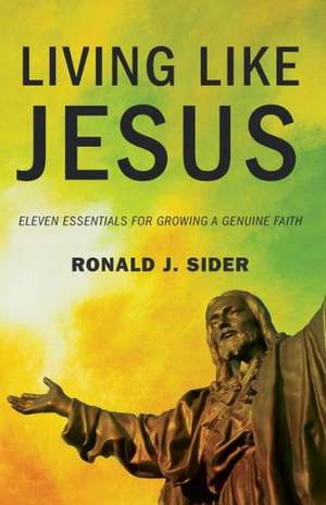 Living Like Jesus de Ronald J. Sider