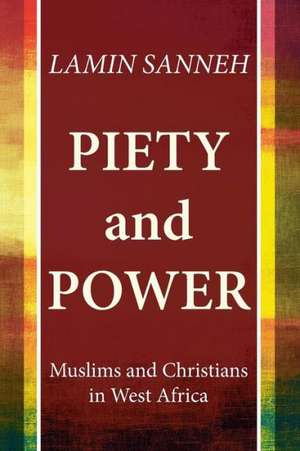 Piety and Power de Lamin Sanneh