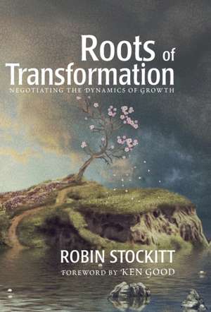 Roots of Transformation de Robin Stockitt