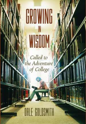 Growing in Wisdom de Dale Goldsmith