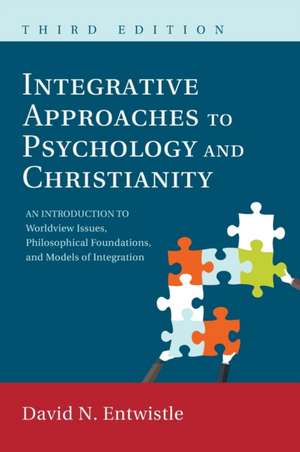 Integrative Approaches to Psychology and Christianity, Third Edition de David N. Entwistle