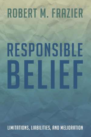 Responsible Belief de Robert M. Frazier