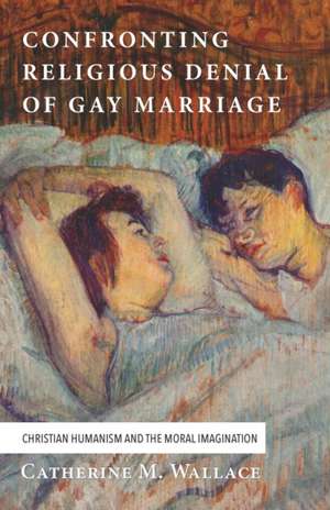 Confronting Religious Denial of Gay Marriage de Catherine M. Wallace