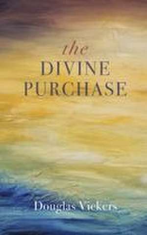 The Divine Purchase de Douglas Vickers