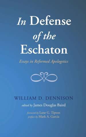 In Defense of the Eschaton de William Dennison