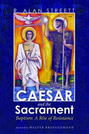 Caesar and the Sacrament de R. Alan Streett