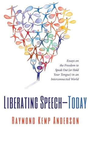 Liberating Speech-Today de Raymond Kemp Anderson