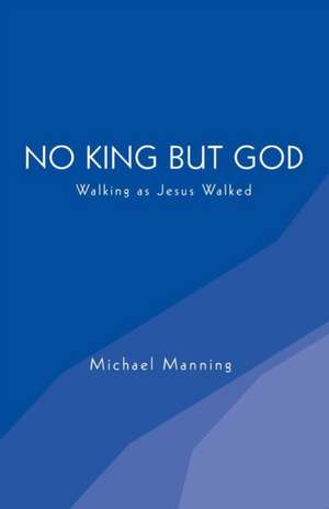 No King But God de Michael Manning