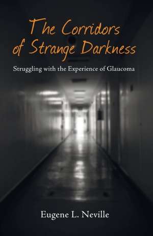 The Corridors of Strange Darkness de Eugene L. Neville