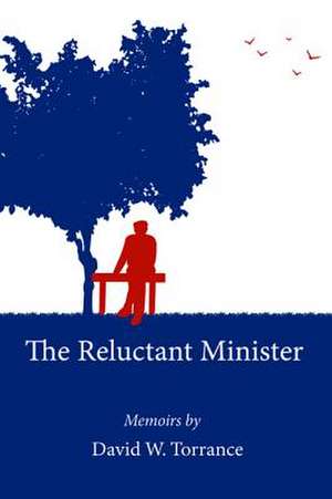 The Reluctant Minister: An International Journal for the Theological Interpretation of Scripture de David W. Torrance