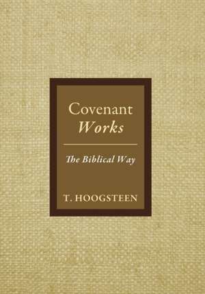 Covenant Works de T. Hoogsteen