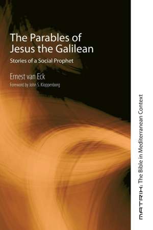 The Parables of Jesus the Galilean de Ernest van Eck