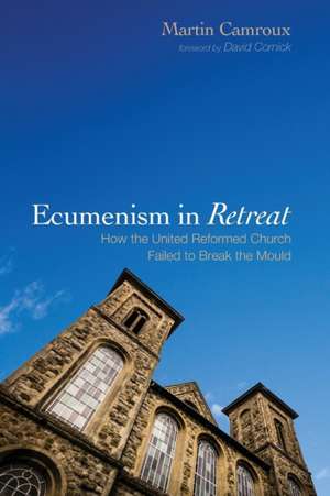 Ecumenism in Retreat de Martin Camroux