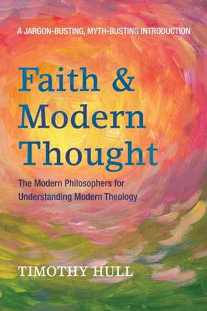 Faith and Modern Thought de Timothy Hull