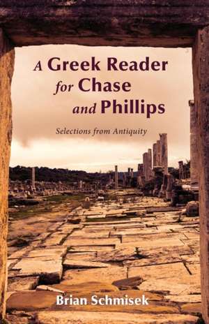 A Greek Reader for Chase and Phillips de Brian Schmisek