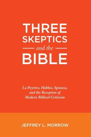 Three Skeptics and the Bible de Jeffrey L. Morrow