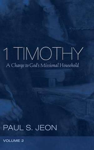 1 Timothy, Volume 2 de Paul S. Jeon