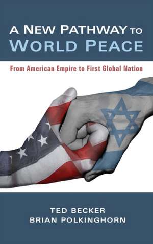 A New Pathway to World Peace de Ted Becker