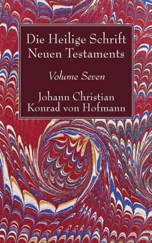 Hofmann, J: Heilige Schrift Neuen Testaments, Volume Seven