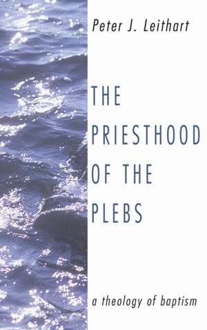 The Priesthood of the Plebs de Peter J. Leithart