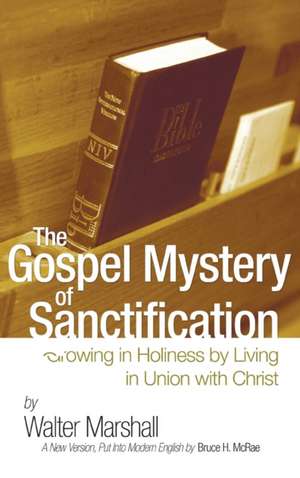 The Gospel Mystery of Sanctification de Walter Marshall