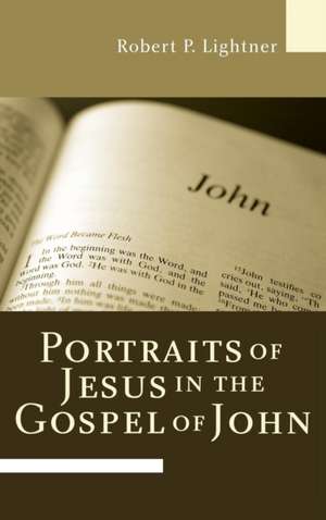 Portraits of Jesus in the Gospel of John de Robert P. Lightner