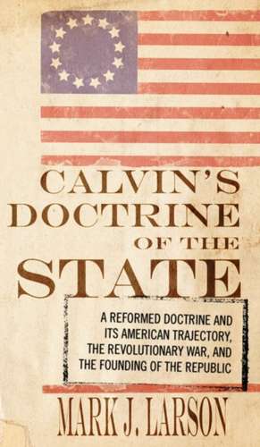 Calvin's Doctrine of the State de Mark J. Larson