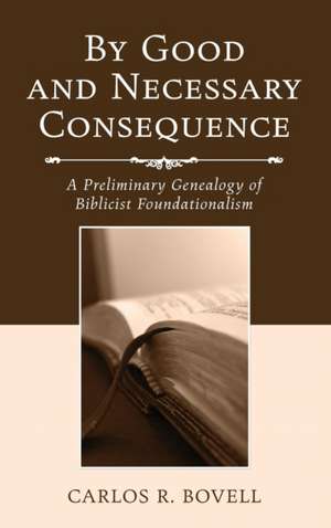 By Good and Necessary Consequence de Carlos R. Bovell