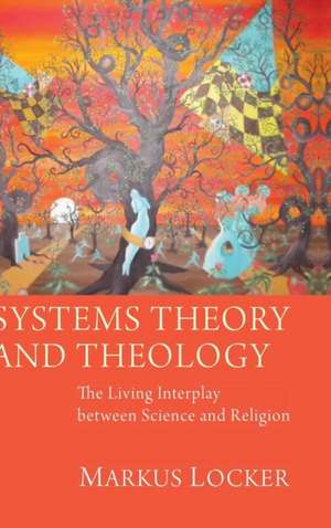 Systems Theory and Theology de Markus Locker