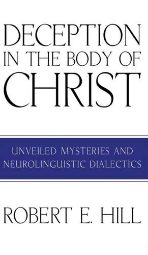 Deception in the Body of Christ de Robert E. Hill