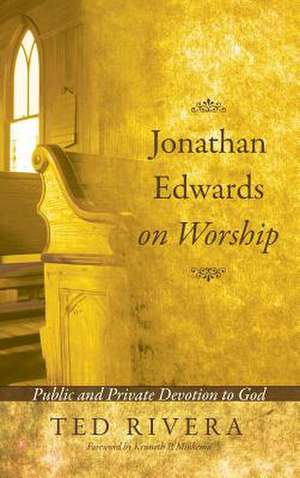 Jonathan Edwards on Worship de Ted Rivera