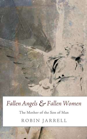 Fallen Angels and Fallen Women de Robin Jarrell