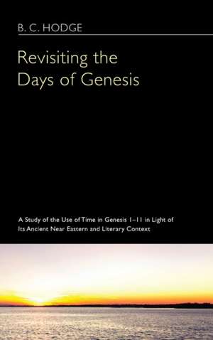 Revisiting the Days of Genesis de Bryan C. Hodge