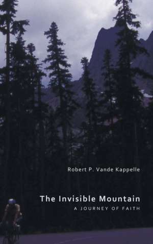 The Invisible Mountain de Robert P. Vande Kappelle