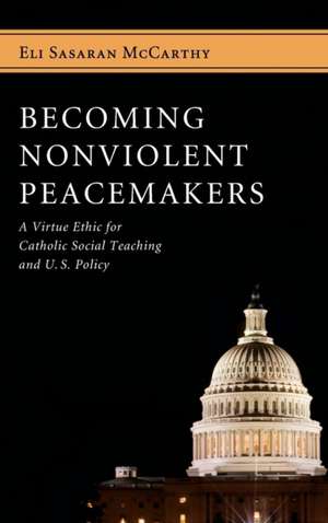 Becoming Nonviolent Peacemakers de Eli Sasaran McCarthy