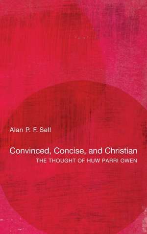 Convinced, Concise, and Christian de Alan P. F. Sell