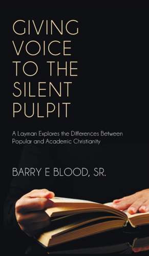 Giving Voice to the Silent Pulpit de Barry E. Sr. Blood