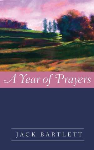 A Year of Prayers de Jack Bartlett