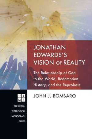 Jonathan Edwards's Vision of Reality de John J. Bombaro