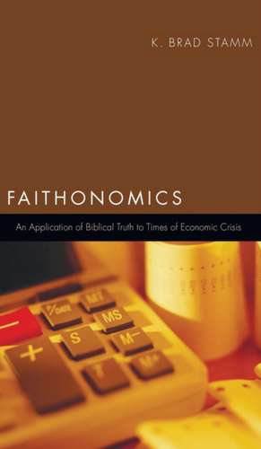 Faithonomics de K. Brad Stamm