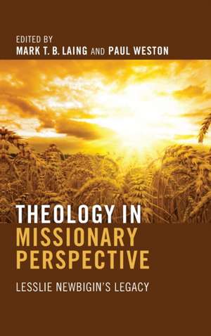 Theology in Missionary Perspective de Mark T. B. Laing