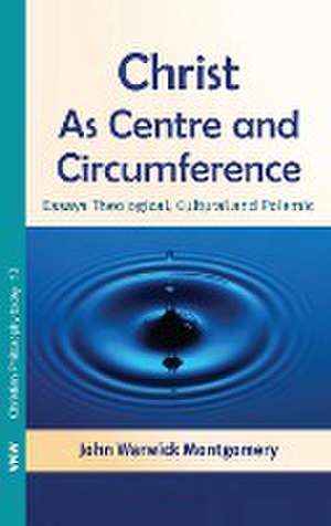 Christ as Centre and Circumference de John Warwick Montgomery