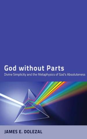 God Without Parts: Lit-Sen Chang (Zhang Lisheng) de James E. Dolezal