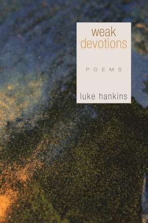 Weak Devotions de Luke Hankins