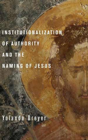 Institutionalization of Authority and the Naming of Jesus de Yolanda Dreyer