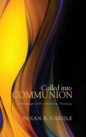 Called Into Communion: Our Purpose de Susan B. Carole