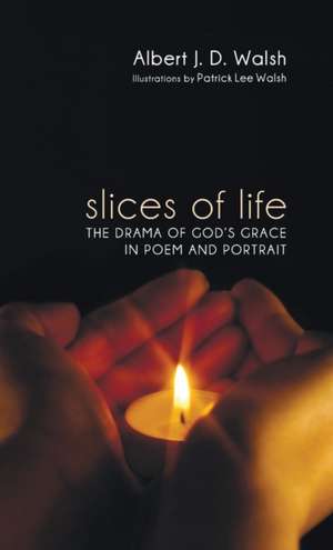 Slices of Life de Albert J. D. Walsh