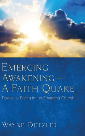 Emerging Awakening-A Faith Quake de Wayne Detzler