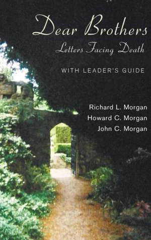 Dear Brothers, with Leader's Guide de Richard L. Morgan